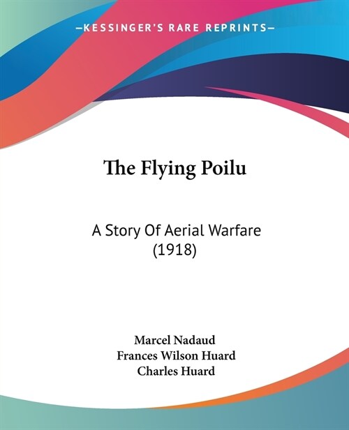 The Flying Poilu: A Story Of Aerial Warfare (1918) (Paperback)