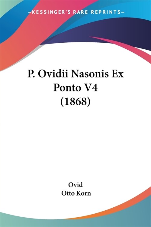 P. Ovidii Nasonis Ex Ponto V4 (1868) (Paperback)