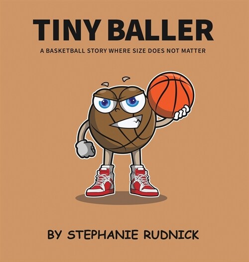 Tiny Baller: A Basketball Story Where Size Does Not Matter (Hardcover)