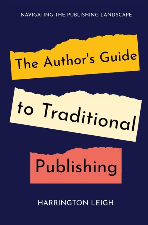 The Authors Guide to Traditional Publishing: Navigating the Publishing Landscape (Paperback)
