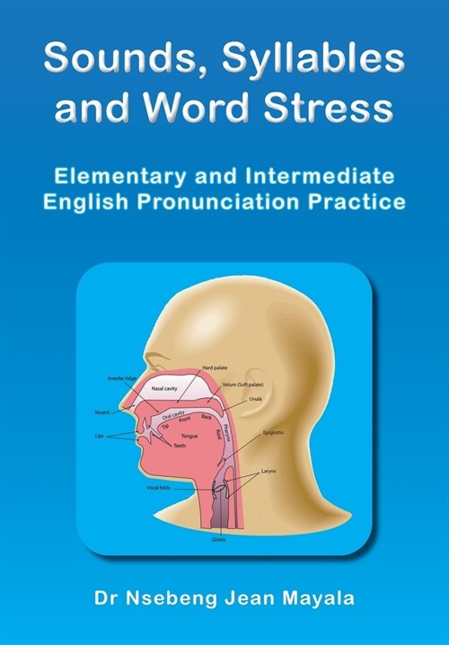 Sounds, Syllables and Word Stress: Elementary and Intermediate English Pronunciation Practice (Paperback)