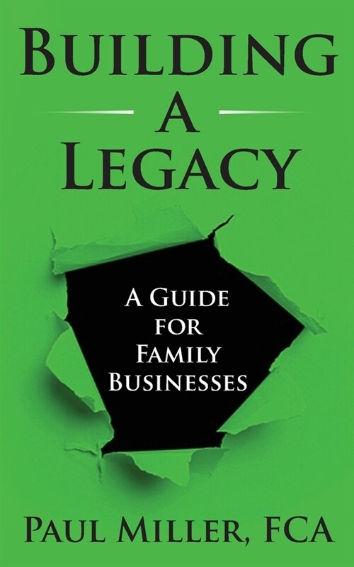 Building a Legacy: A guide for family businesses (Paperback)