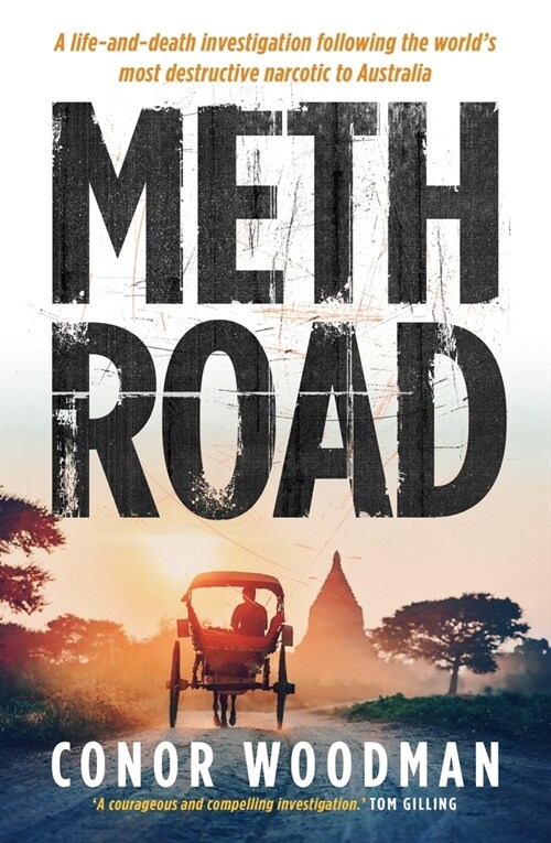 Meth Road: A Life-And-Death Investigation Following the Worlds Most Destructive Narcotic to Australia (Paperback)