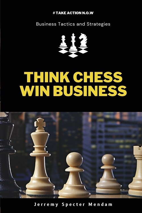 Think Chess Win Business (Paperback)