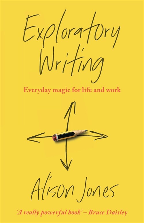 Exploratory Writing : Everyday magic for life and work (Hardcover)