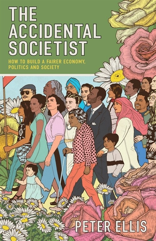 The Accidental Societist: How to build a fairer economy, politics and society (Paperback)