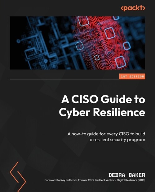 A CISO Guide to Cyber Resilience: A how-to guide for every CISO to build a resilient security program (Paperback)