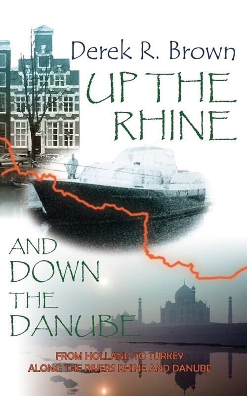 Up the Rhine and Down the Danube: From Holland to Turkey Along the Rivers Rhine and Danube (Paperback)