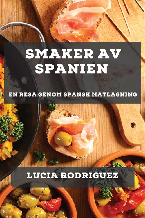 Smaker av Spanien: En Resa genom Spansk Matlagning (Paperback)