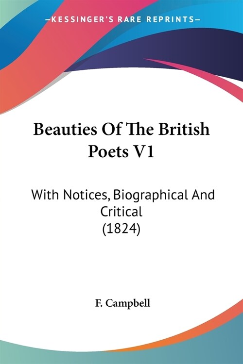 Beauties Of The British Poets V1: With Notices, Biographical And Critical (1824) (Paperback)