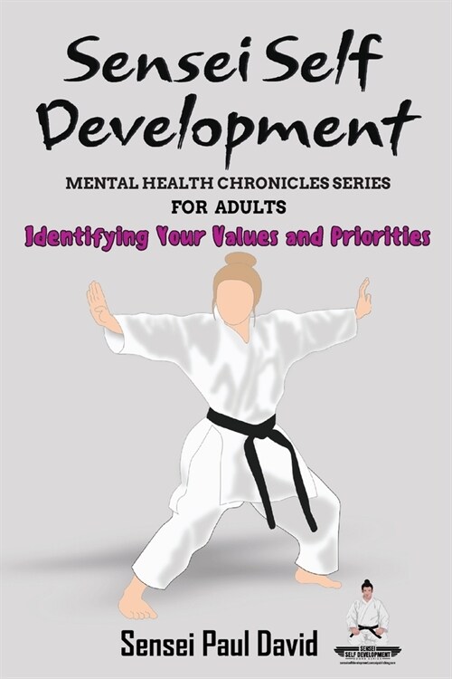 Sensei Self Development Mental Health Chronicles Series - Identifying Your Values and Priorities (Paperback)