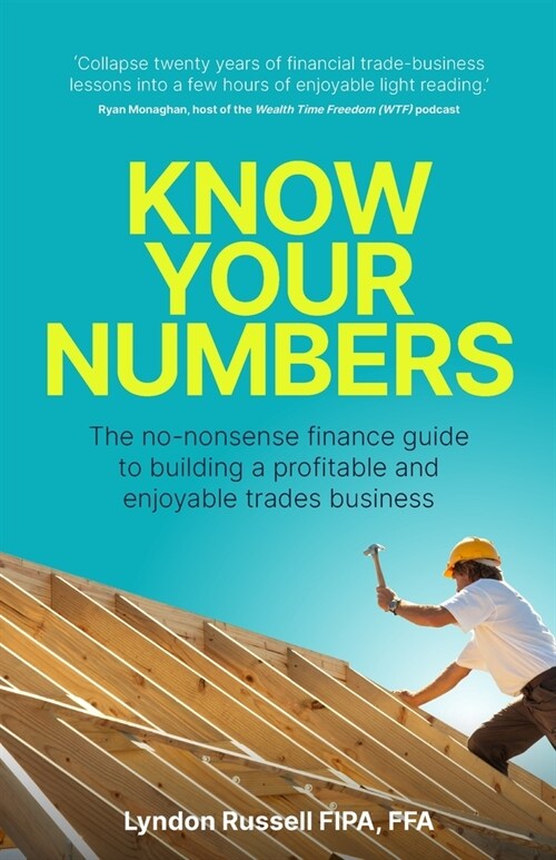 Know Your Numbers: The no-nonsense finance guide to building a profitable and enjoyable trades business (Paperback)