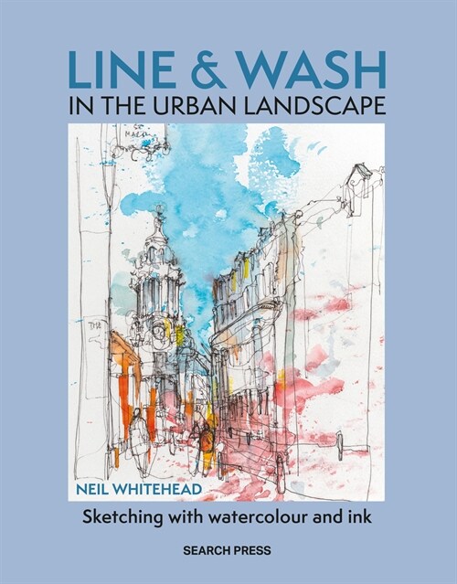 Line and Wash in the Urban Landscape: Sketching with Watercolour and Ink (Paperback)