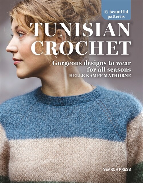 Tunisian Crochet : Gorgeous Designs to Wear for All Seasons (Paperback)