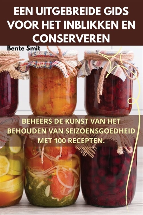 Een Uitgebreide Gids Voor Het Inblikken En Conserveren (Paperback)