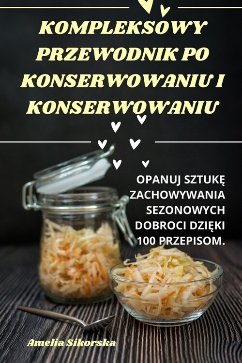 Kompleksowy Przewodnik Po Konserwowaniu I Konserwowaniu (Paperback)