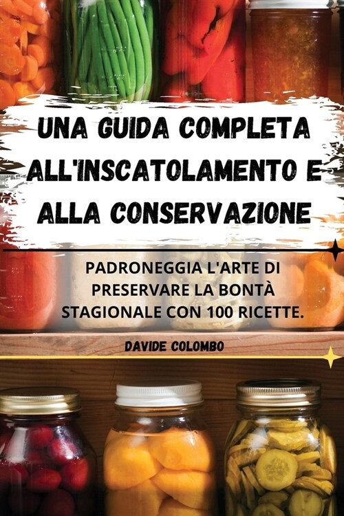 Una Guida Completa Allinscatolamento E Alla Conservazione (Paperback)