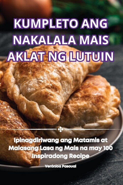 Kumpleto Ang Nakalala Mais Aklat Ng Lutuin (Paperback)