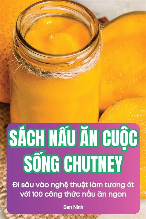 S?h NẤu Ăn CuỘc SỐng Chutney (Paperback)