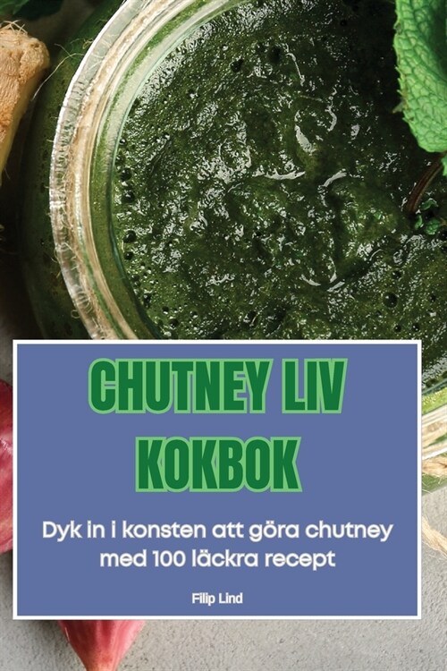 Chutney LIV Kokbok (Paperback)