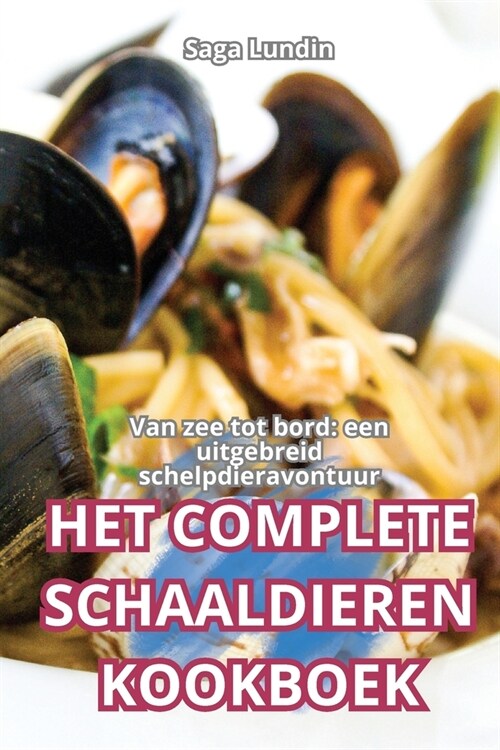 Het Complete Schaaldieren Kookboek (Paperback)