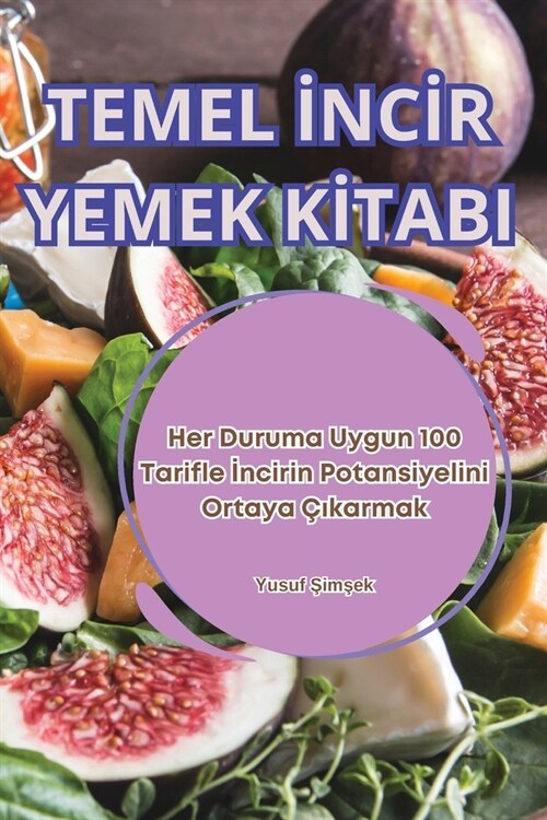 Temel İncİr Yemek Kİtabi (Paperback)