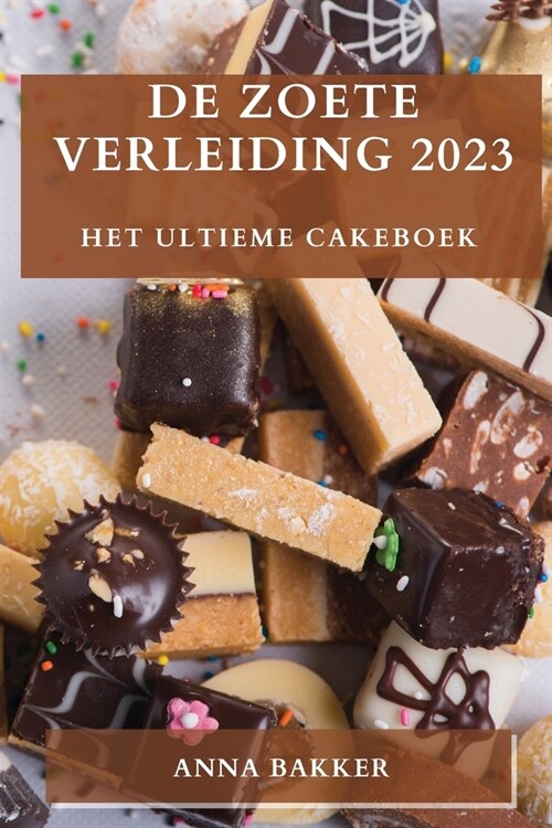 De Zoete Verleiding 2023: Het Ultieme Cakeboek (Paperback)