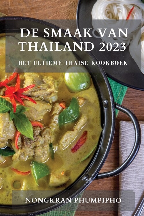 De Smaak van Thailand 2023: Het Ultieme Thaise Kookboek (Paperback)
