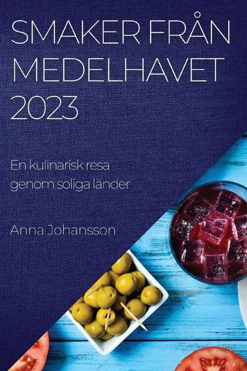 Smaker fr? Medelhavet 2023: En kulinarisk resa genom soliga l?der (Paperback)