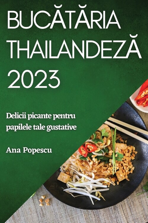 Bucătăria thailandeză 2023: Delicii picante pentru papilele tale gustative (Paperback)