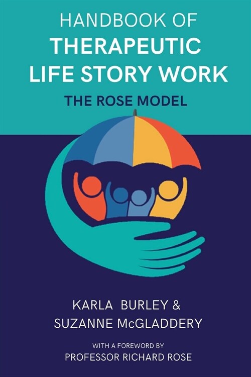 Handbook of Therapeutic Life Story Work: The Rose Model (Paperback)