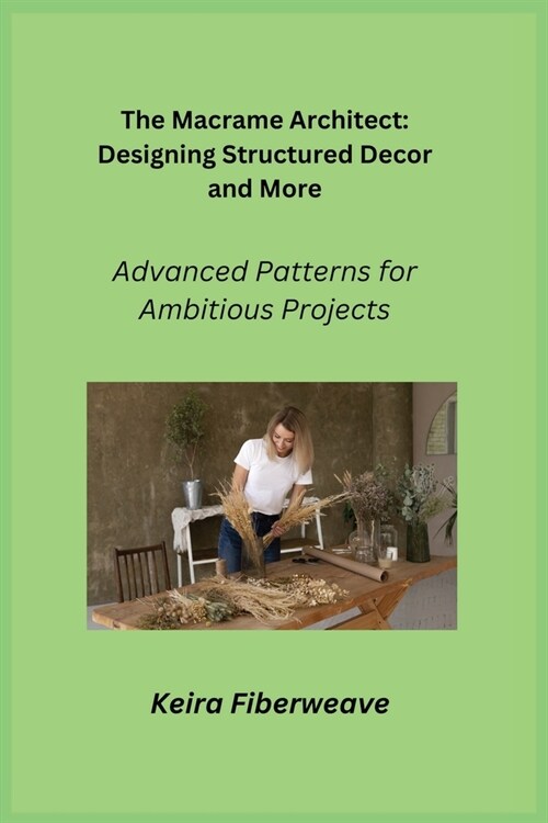 The Macrame Architect: Advanced Patterns for Ambitious Projects (Paperback)