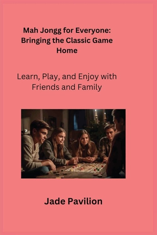 Mah Jongg for Everyone: Learn, Play, and Enjoy with Friends and Family (Paperback)
