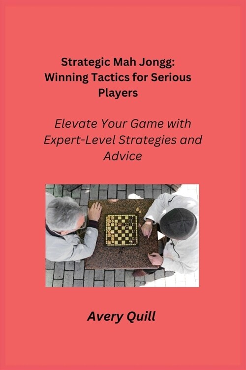 Strategic Mah Jongg: Elevate Your Game with Expert-Level Strategies and Advice (Paperback)