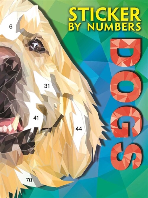 Sticker by Numbers-Dogs: Create Amazing 3-D Pictures (Paperback)