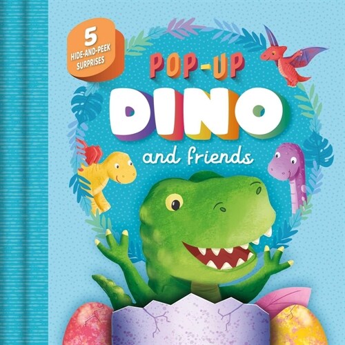 Pop-Up Dino and Friends: With 5 Hide-And-Seek Surprises (Board Books)