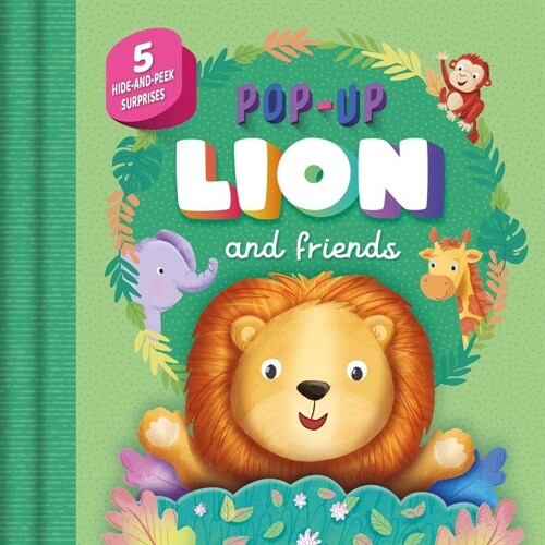 Pop-Up Lion and Friends: With 5 Hide-And-Seek Surprises (Board Books)