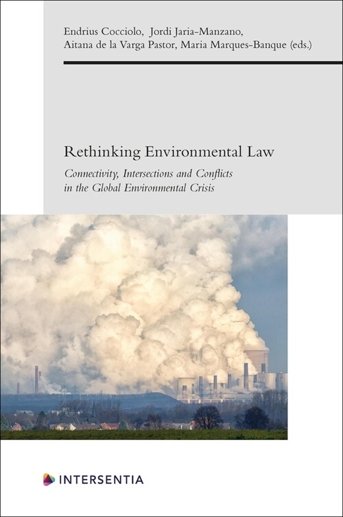 Rethinking Environmental Law: Connectivity, Intersections and Conflicts in the Global Environmental Crisis (Hardcover)