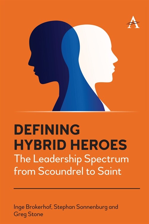 Defining Hybrid Heroes: The Leadership Spectrum from Scoundrel to Saint (Paperback)