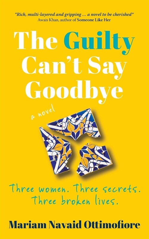 The Guilty Cant Say Goodbye: Three women. Three secrets. Three broken lives. (Paperback)