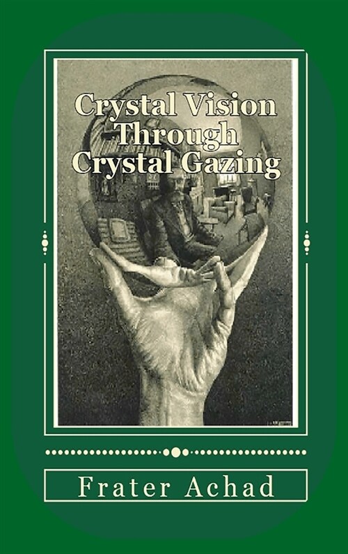 Crystal Vision Through Crystal Gazing (Hardcover)