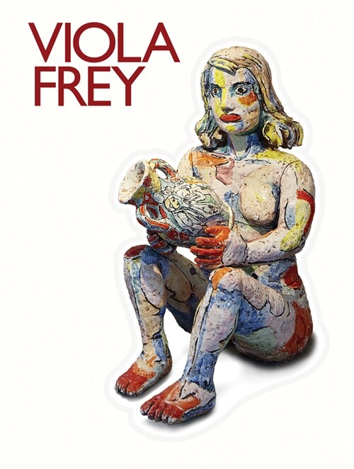 Viola Frey: Artists Mind / Studio / World (Hardcover)