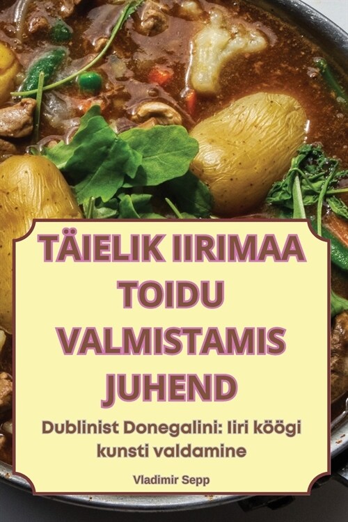 T?elik Iirimaa Toidu Valmistamis Juhend (Paperback)