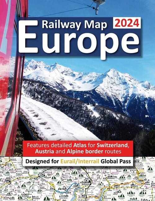 Europe Railway Map 2024 - Features Detailed Atlas for Switzerland and Austria - Designed for Eurail/Interrail Global Pass (Paperback)