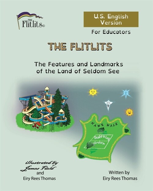 THE FLITLITS, The Features and Landmarks of the Land of Seldom See, For Educators, U.S. English Version: Read, Laugh and Learn (Paperback)