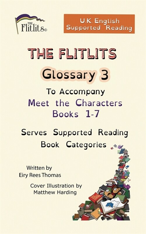 THE FLITLITS, Glossary 3, To Accompany Adventure Books 1-3, Serves Supported Reading Book Categories, U.K. English Version (Paperback)