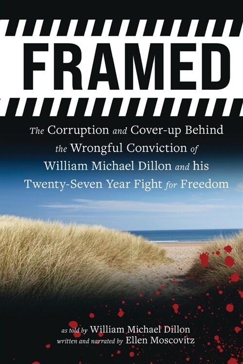 Framed: The Corruption and Cover- up Behind the Wrongful Conviction of William Michael Dillon and his Twenty-Seven Year Fight (Paperback)