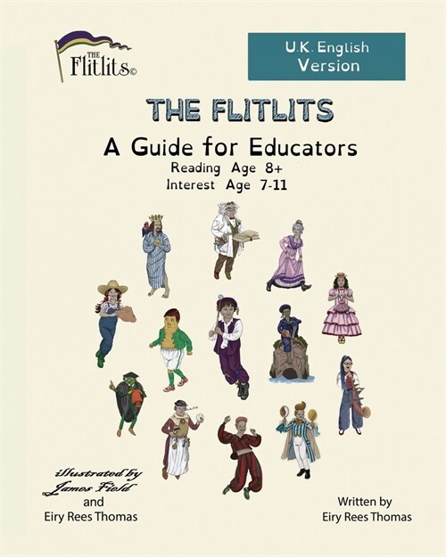 THE FLITLITS, A Guide for Educators, Reading Age 8+, Interest Age 7-11, U.K. English Version: Read, Laugh and Learn (Paperback)