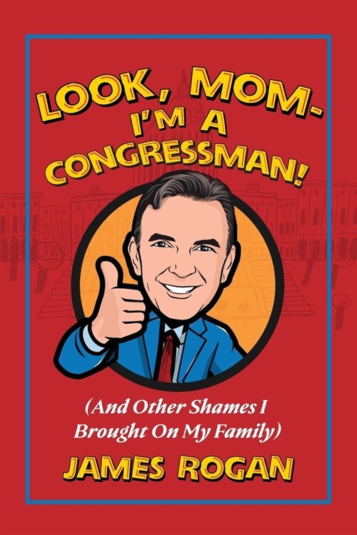 Look Mom--Im a Congressman!: (And Other Shames I Brought on My Family) (Paperback)