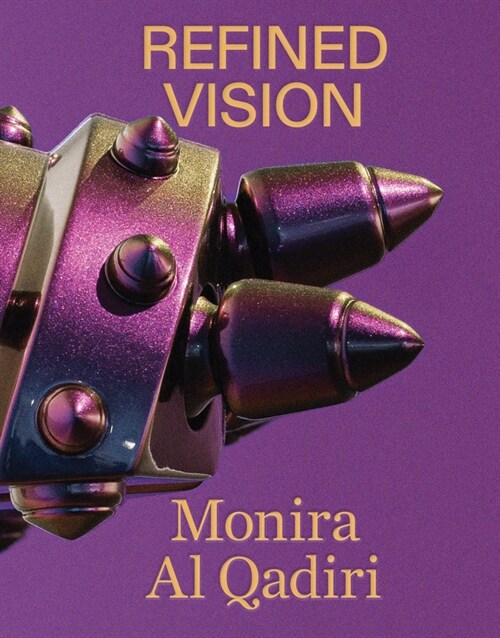 Monira Al Qadiri: Refined Vision (Paperback)
